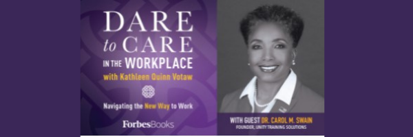Kathleen Quinn Votaw's Podcast - Dare to Care in the Workplace with Carol Swain