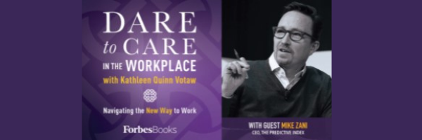 Kathleen Quinn Votaw's Podcast - Dare to Care in the Workplace with Mike Zani