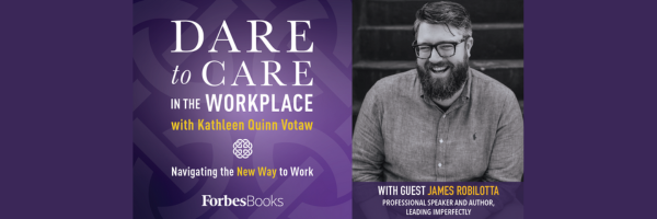Dare to Care in the Workplace with James Robilotta