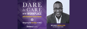 Dare to Care in the Workplace Podcast with Michael Bush