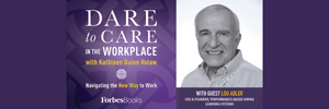 Dare to Care in the Workplace podcast with guest Lou Adler