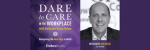 Kathleen Quinn Votaw's Podcast - Dare to Care in the Workplace with Sam Reese