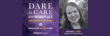 Dare to Care in the Workplace podcast with guest Liz Ryan