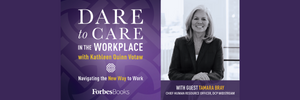 Kathleen Quinn Votaw's Podcast - Dare to Care in the Workplace with Tamara Bray